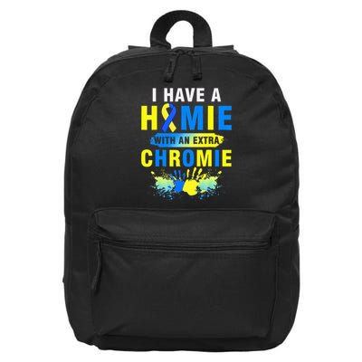 I Have a Homie with an Extra Chromie Down Syndrome  16 in Basic Backpack