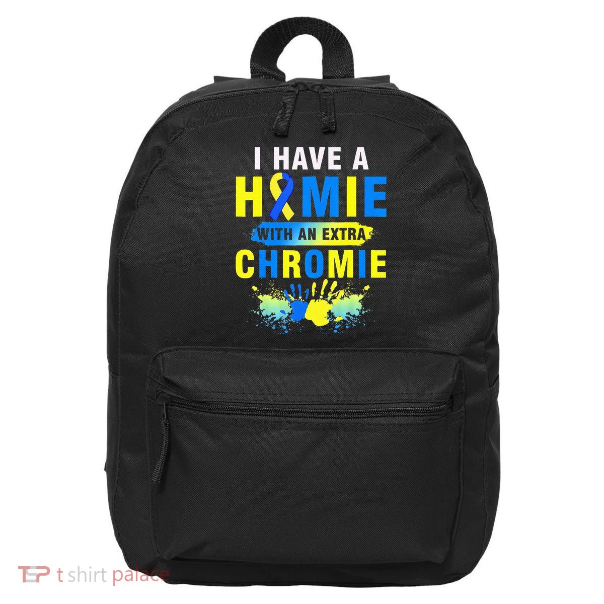 I Have a Homie with an Extra Chromie Down Syndrome  16 in Basic Backpack
