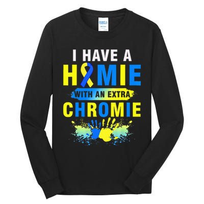 I Have a Homie with an Extra Chromie Down Syndrome  Tall Long Sleeve T-Shirt