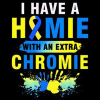 I Have a Homie with an Extra Chromie Down Syndrome  Cooling Performance Long Sleeve Crew