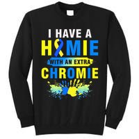 I Have a Homie with an Extra Chromie Down Syndrome  Tall Sweatshirt