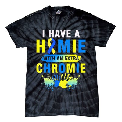 I Have a Homie with an Extra Chromie Down Syndrome  Tie-Dye T-Shirt