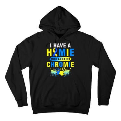 I Have a Homie with an Extra Chromie Down Syndrome  Tall Hoodie
