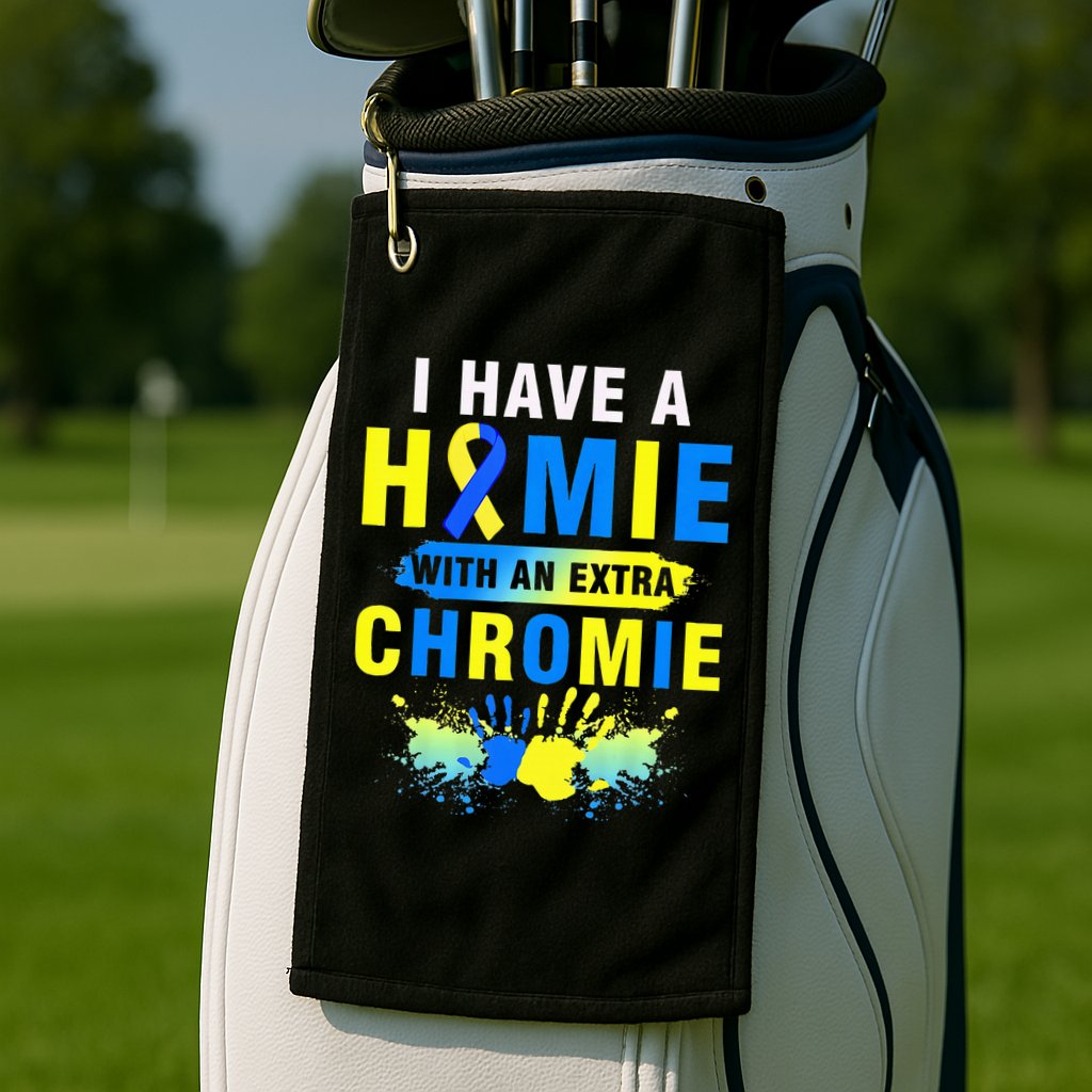 I Have a Homie with an Extra Chromie Down Syndrome  Golf Towel