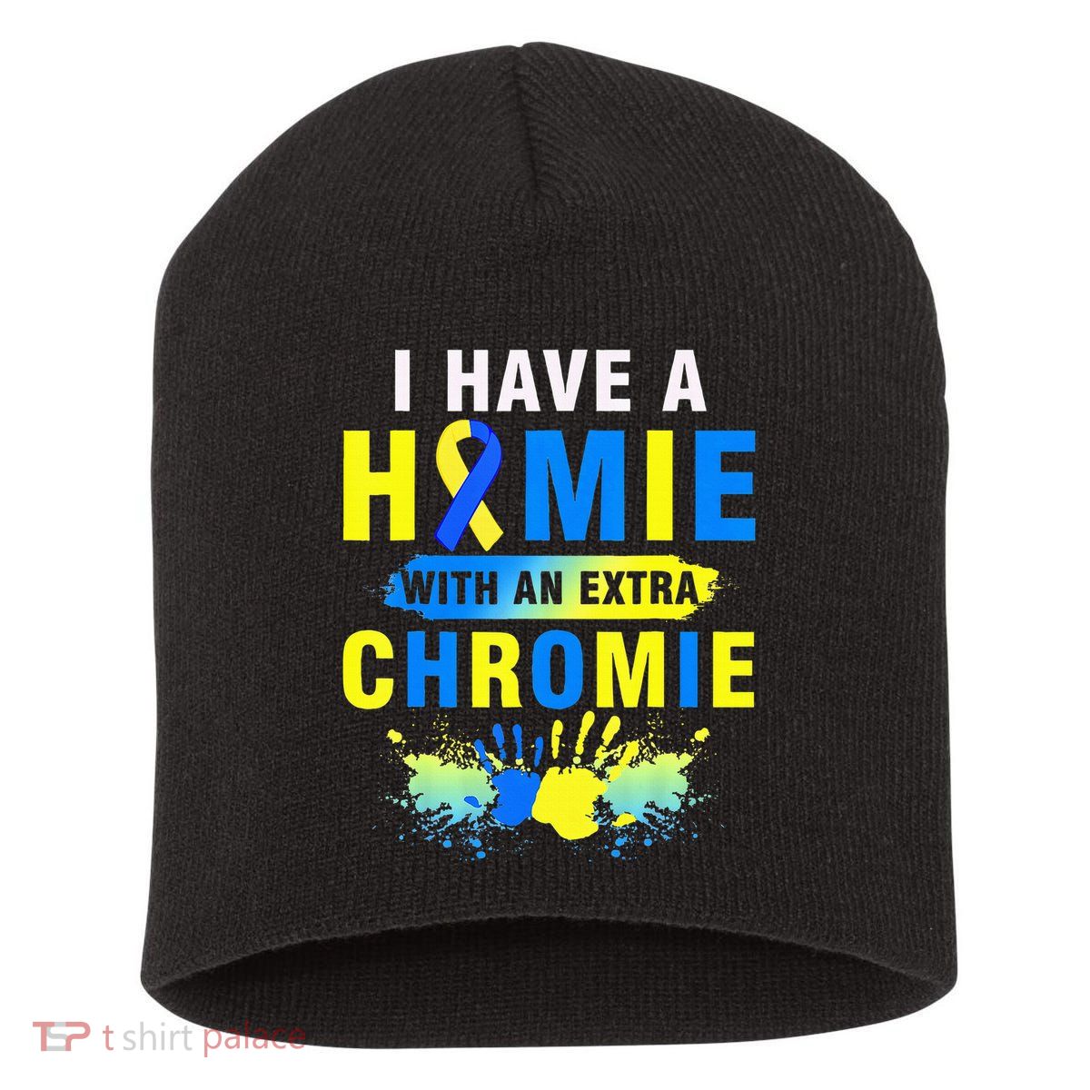 I Have a Homie with an Extra Chromie Down Syndrome  Short Acrylic Beanie
