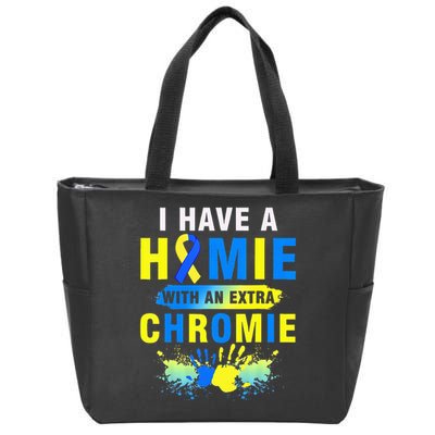 I Have a Homie with an Extra Chromie Down Syndrome  Zip Tote Bag