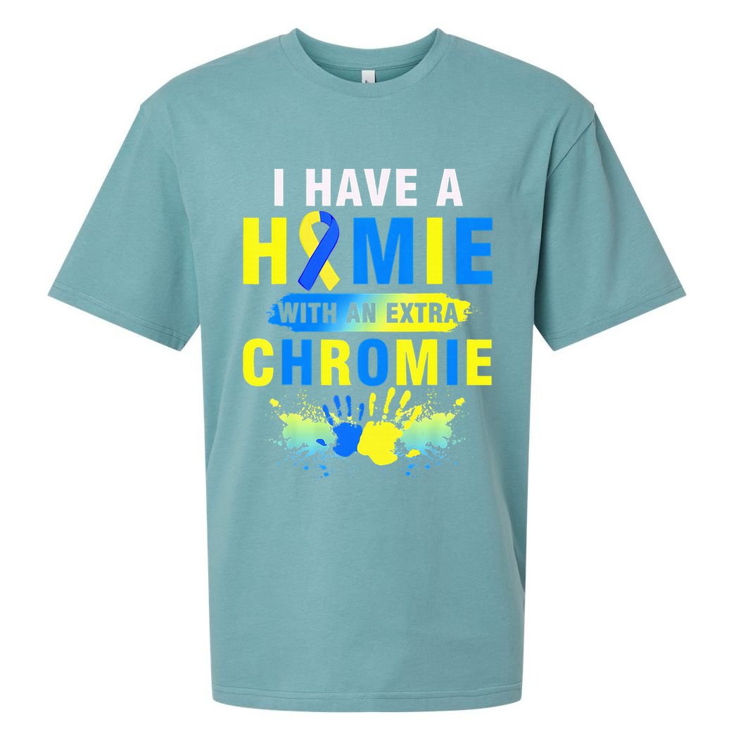 I Have a Homie with an Extra Chromie Down Syndrome  Sueded Cloud Jersey T-Shirt