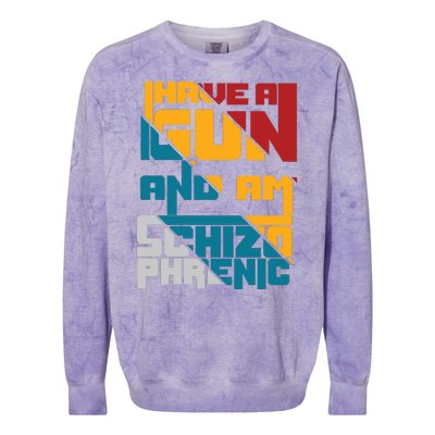 I Have A Gun And Am Schizophrenic Colorblast Crewneck Sweatshirt