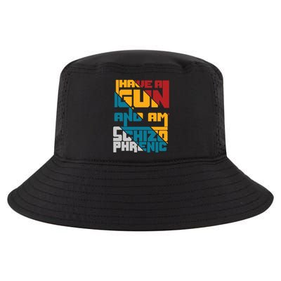 I Have A Gun And Am Schizophrenic Cool Comfort Performance Bucket Hat