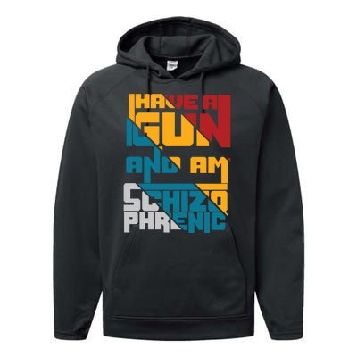 I Have A Gun And Am Schizophrenic Performance Fleece Hoodie