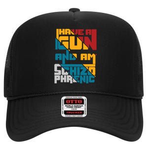 I Have A Gun And Am Schizophrenic High Crown Mesh Back Trucker Hat