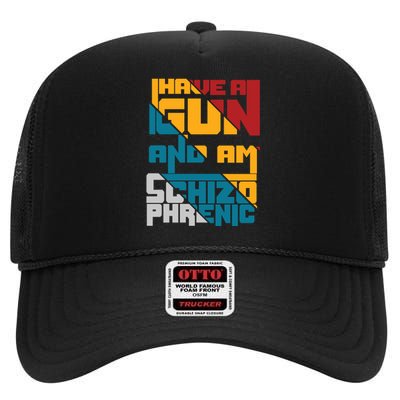 I Have A Gun And Am Schizophrenic High Crown Mesh Back Trucker Hat