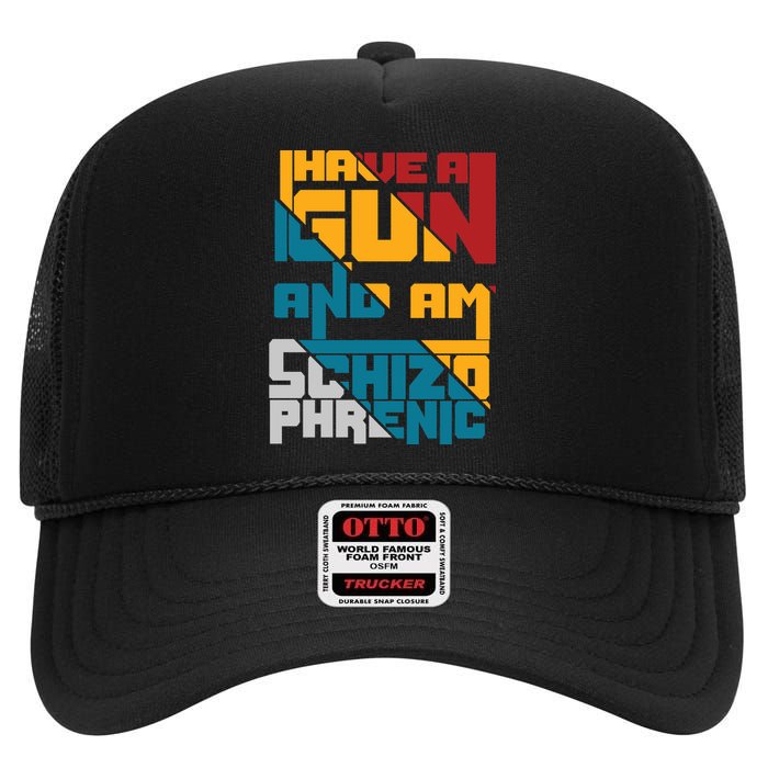 I Have A Gun And Am Schizophrenic High Crown Mesh Back Trucker Hat