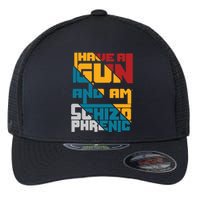 I Have A Gun And Am Schizophrenic Flexfit Unipanel Trucker Cap