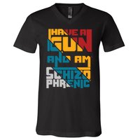 I Have A Gun And Am Schizophrenic V-Neck T-Shirt