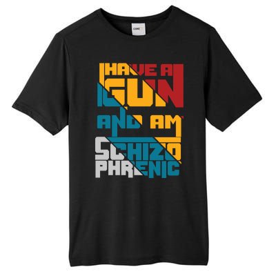 I Have A Gun And Am Schizophrenic Tall Fusion ChromaSoft Performance T-Shirt