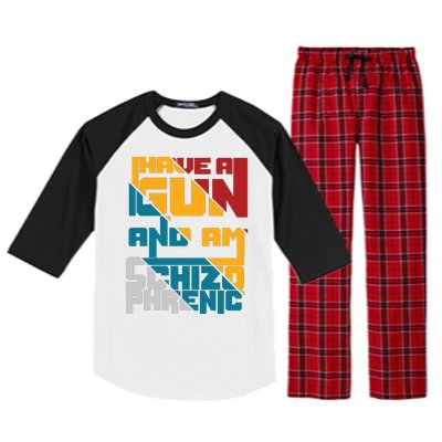 I Have A Gun And Am Schizophrenic Raglan Sleeve Pajama Set