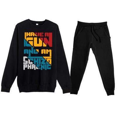 I Have A Gun And Am Schizophrenic Premium Crewneck Sweatsuit Set