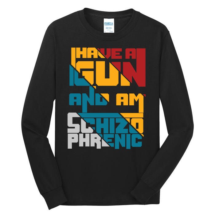 I Have A Gun And Am Schizophrenic Tall Long Sleeve T-Shirt