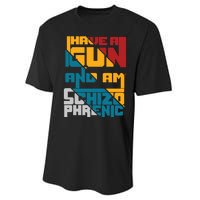 I Have A Gun And Am Schizophrenic Performance Sprint T-Shirt