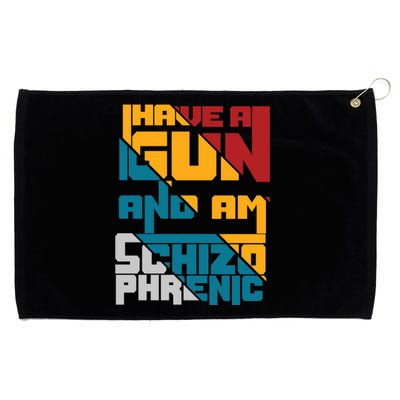 I Have A Gun And Am Schizophrenic Grommeted Golf Towel