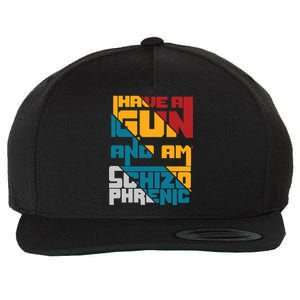 I Have A Gun And Am Schizophrenic Wool Snapback Cap