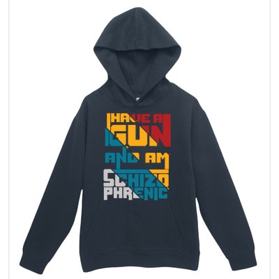 I Have A Gun And Am Schizophrenic Urban Pullover Hoodie