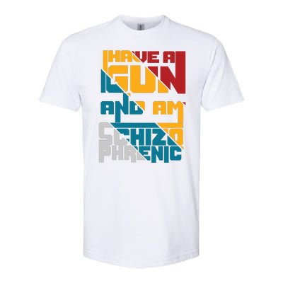 I Have A Gun And Am Schizophrenic Softstyle® CVC T-Shirt