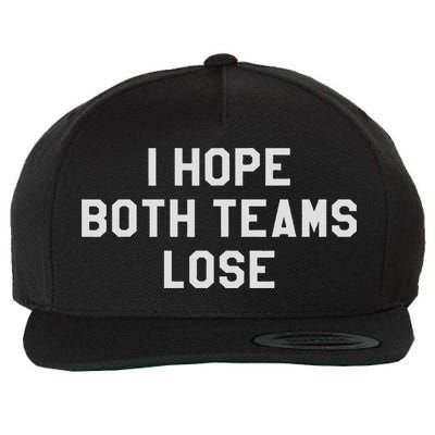 I Hope Both Teams Lose ,i Just Hope Both Teams Have Fun Wool Snapback Cap