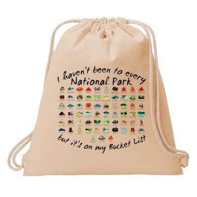 I HavenT Been To Every National Park But ItS On My Bucket Drawstring Bag