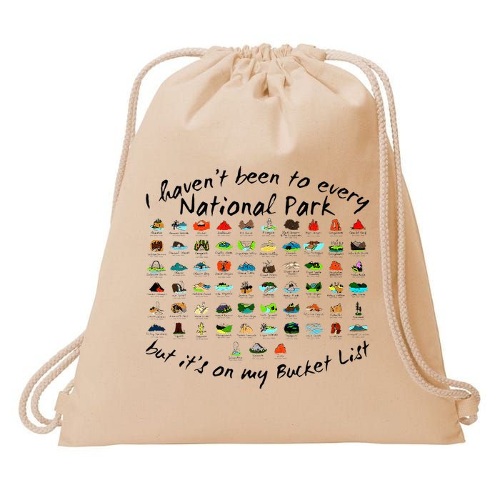 I HavenT Been To Every National Park But ItS On My Bucket Drawstring Bag