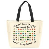 I HavenT Been To Every National Park But ItS On My Bucket Zip Tote Bag