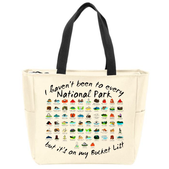 I HavenT Been To Every National Park But ItS On My Bucket Zip Tote Bag