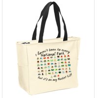 I HavenT Been To Every National Park But ItS On My Bucket Zip Tote Bag