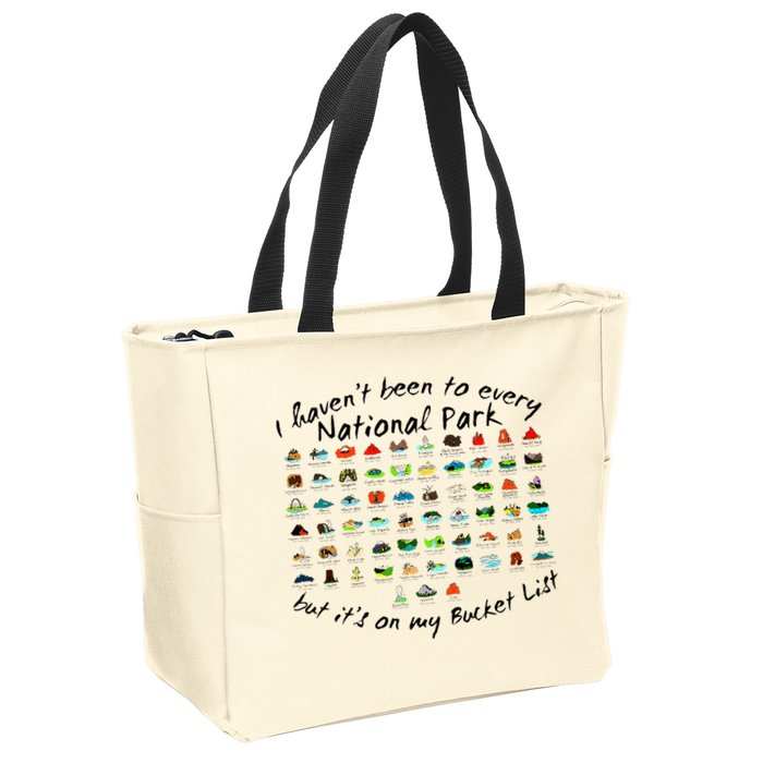 I HavenT Been To Every National Park But ItS On My Bucket Zip Tote Bag