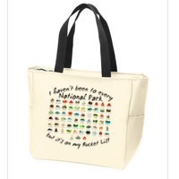 I HavenT Been To Every National Park But ItS On My Bucket Zip Tote Bag