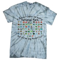 I HavenT Been To Every National Park But ItS On My Bucket Tie-Dye T-Shirt