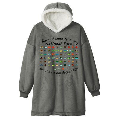 I HavenT Been To Every National Park But ItS On My Bucket Hooded Wearable Blanket