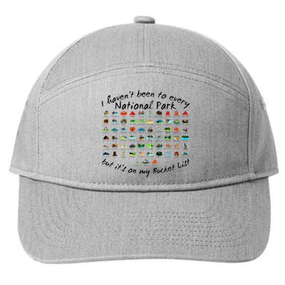 I HavenT Been To Every National Park But ItS On My Bucket 7-Panel Snapback Hat