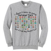 I HavenT Been To Every National Park But ItS On My Bucket Tall Sweatshirt