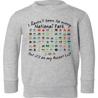 I HavenT Been To Every National Park But ItS On My Bucket Toddler Sweatshirt