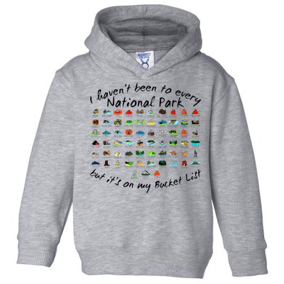 I HavenT Been To Every National Park But ItS On My Bucket Toddler Hoodie