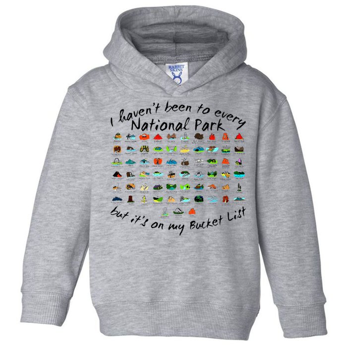 I HavenT Been To Every National Park But ItS On My Bucket Toddler Hoodie