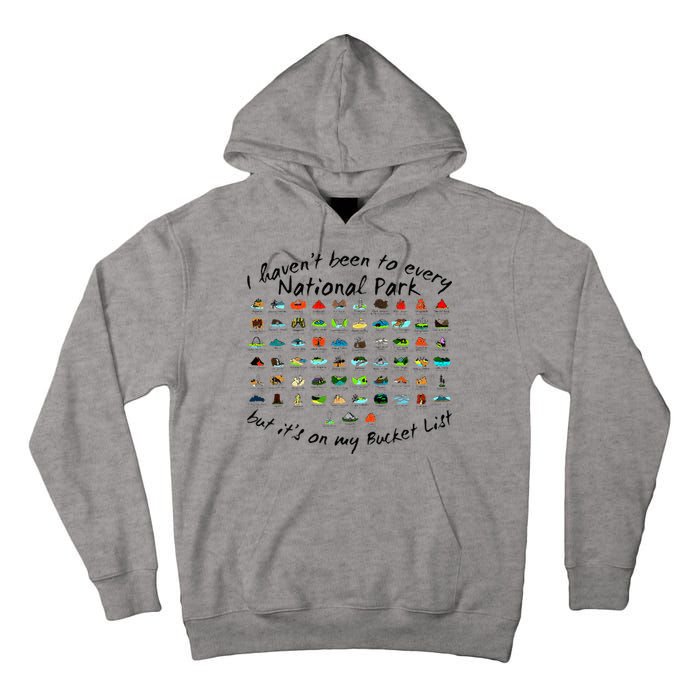 I HavenT Been To Every National Park But ItS On My Bucket Tall Hoodie