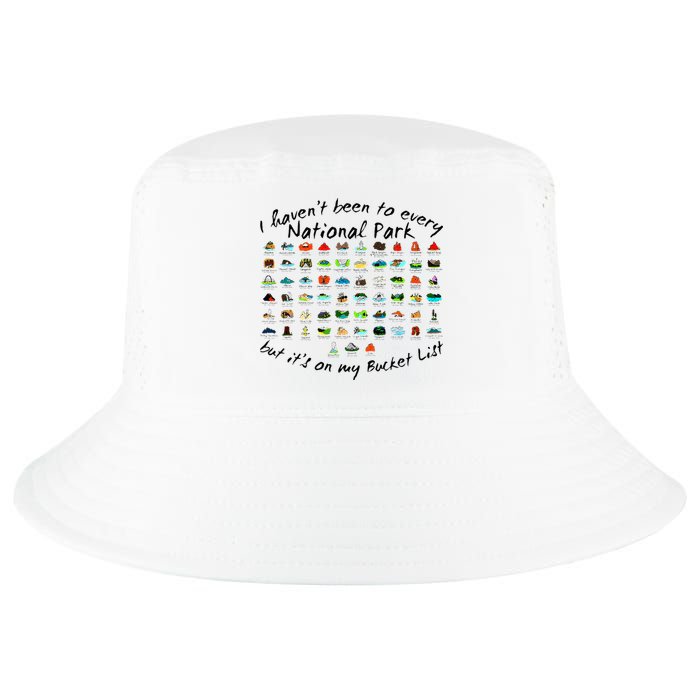 I HavenT Been To Every National Park But ItS On My Bucket Cool Comfort Performance Bucket Hat