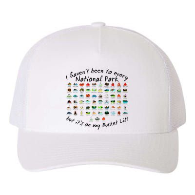 I HavenT Been To Every National Park But ItS On My Bucket Yupoong Adult 5-Panel Trucker Hat
