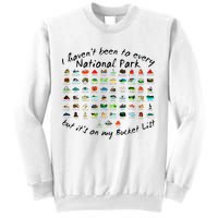 I HavenT Been To Every National Park But ItS On My Bucket Sweatshirt