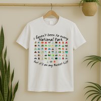 I HavenT Been To Every National Park But ItS On My Bucket T-Shirt