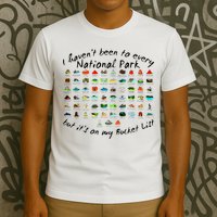 I HavenT Been To Every National Park But ItS On My Bucket T-Shirt