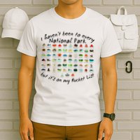 I HavenT Been To Every National Park But ItS On My Bucket T-Shirt